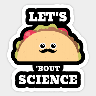 Lets Taco 'Bout Science - Funny Science Sticker